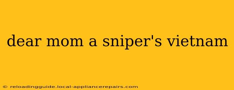 dear mom a sniper's vietnam