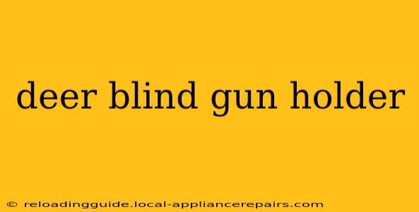 deer blind gun holder