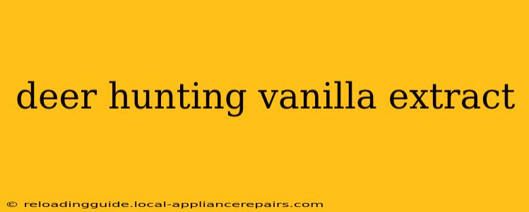 deer hunting vanilla extract