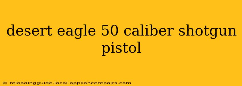 desert eagle 50 caliber shotgun pistol