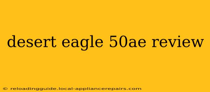 desert eagle 50ae review