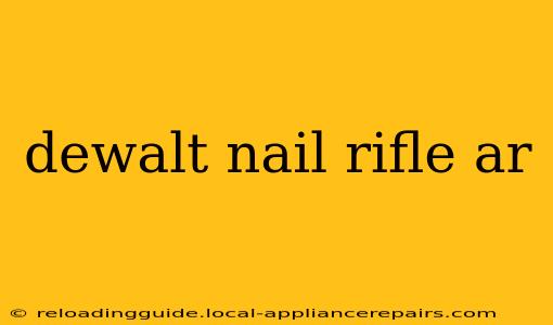 dewalt nail rifle ar