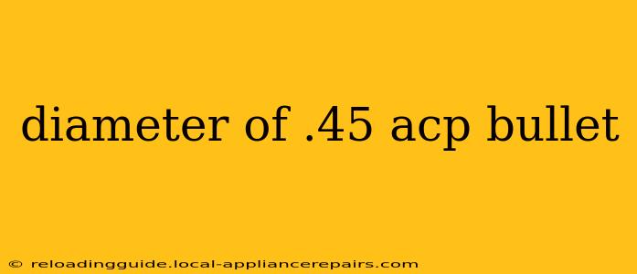 diameter of .45 acp bullet