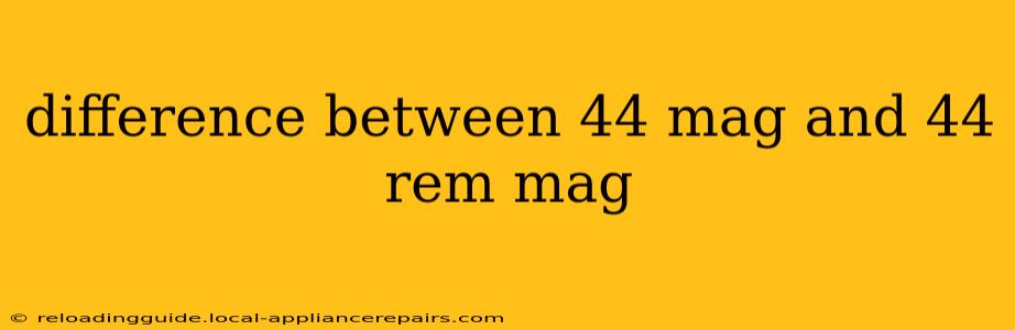 difference between 44 mag and 44 rem mag