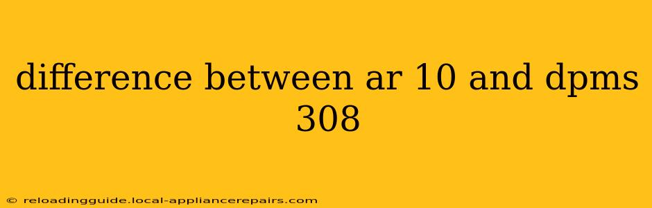 difference between ar 10 and dpms 308