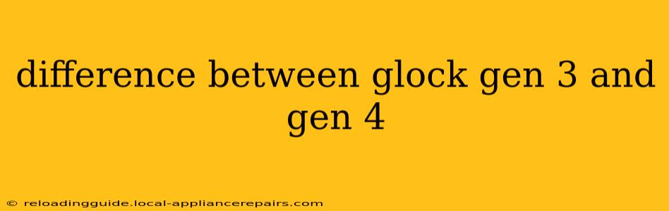 difference between glock gen 3 and gen 4