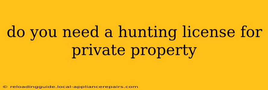 do you need a hunting license for private property