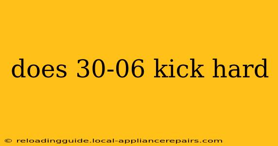 does 30-06 kick hard