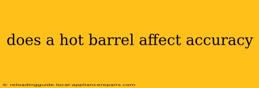 does a hot barrel affect accuracy