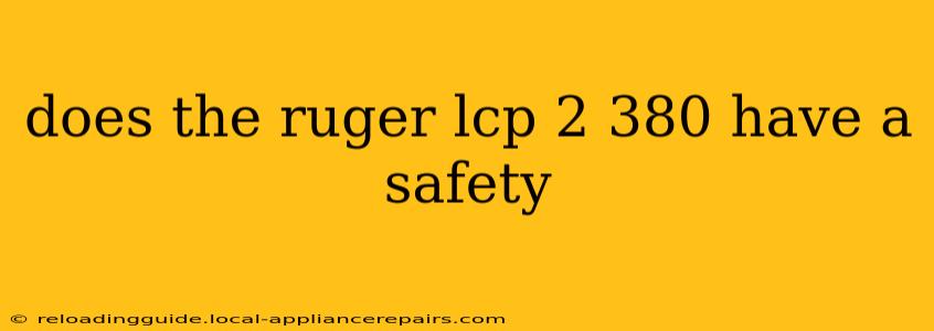 does the ruger lcp 2 380 have a safety