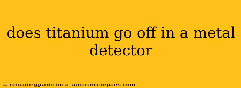 does titanium go off in a metal detector