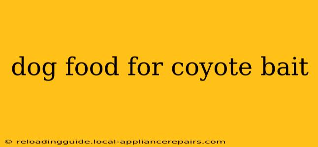 dog food for coyote bait