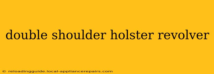 double shoulder holster revolver