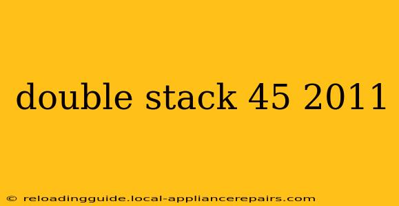 double stack 45 2011