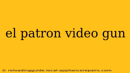 el patron video gun