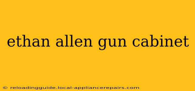 ethan allen gun cabinet