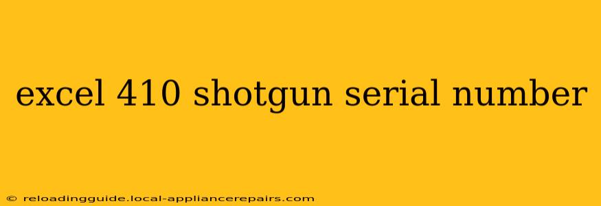 excel 410 shotgun serial number