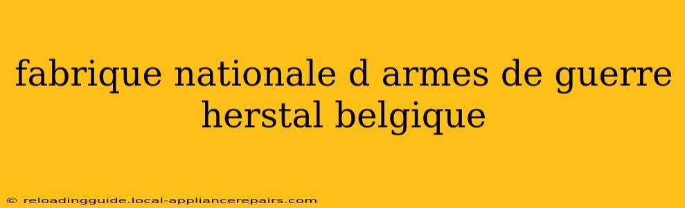 fabrique nationale d armes de guerre herstal belgique