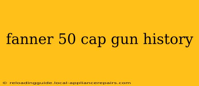 fanner 50 cap gun history