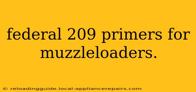 federal 209 primers for muzzleloaders.