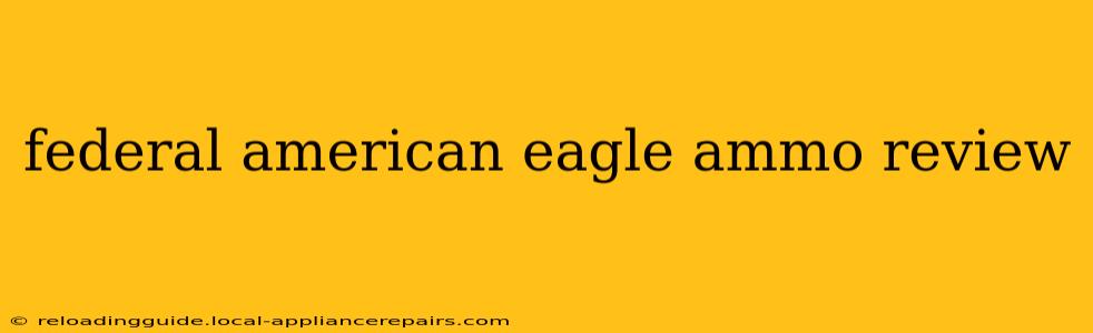 federal american eagle ammo review