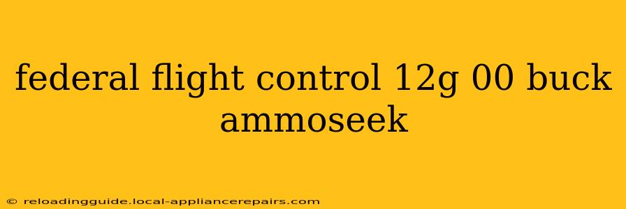 federal flight control 12g 00 buck ammoseek