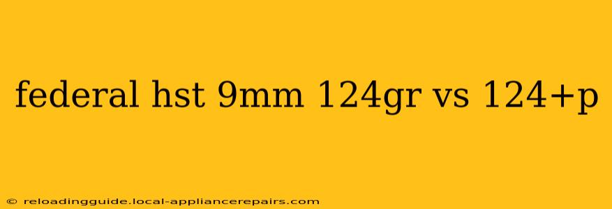 federal hst 9mm 124gr vs 124+p