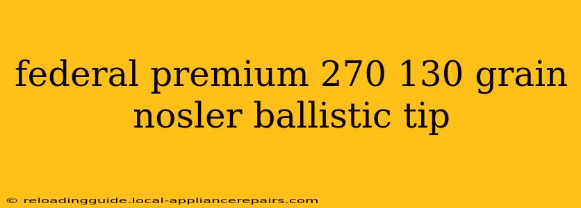 federal premium 270 130 grain nosler ballistic tip