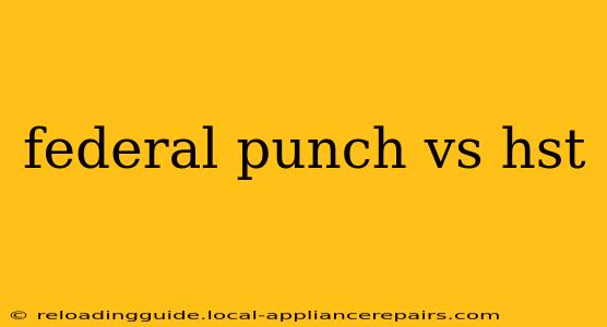 federal punch vs hst