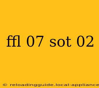 ffl 07 sot 02