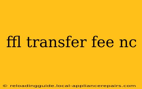 ffl transfer fee nc