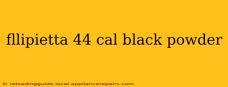 fllipietta 44 cal black powder