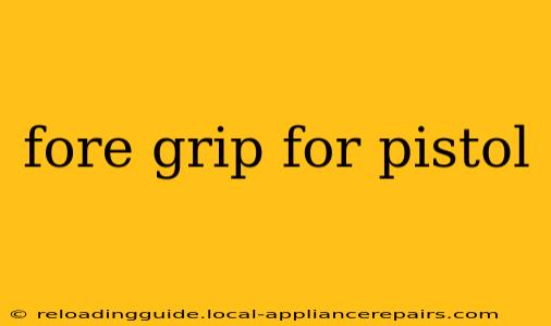 fore grip for pistol