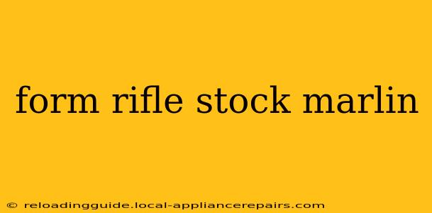 form rifle stock marlin