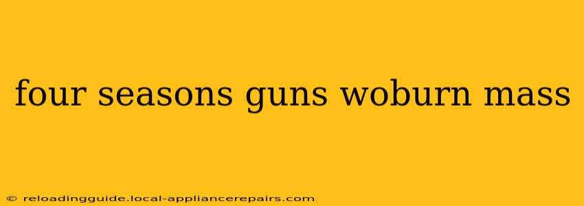 four seasons guns woburn mass