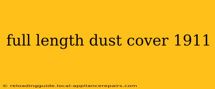 full length dust cover 1911