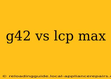 g42 vs lcp max