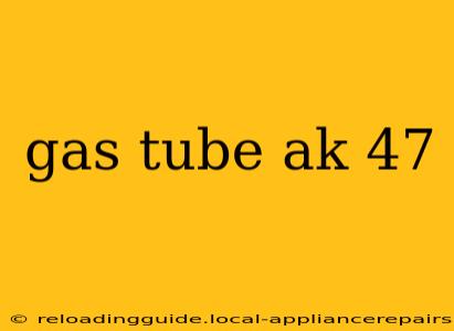 gas tube ak 47