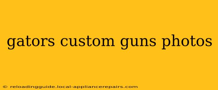 gators custom guns photos