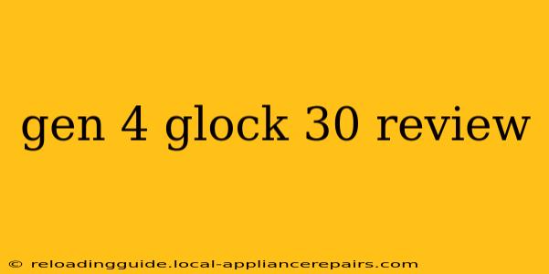 gen 4 glock 30 review