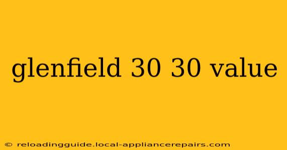 glenfield 30 30 value