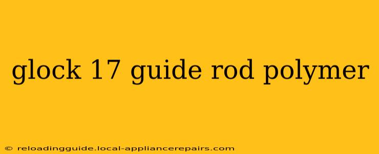 glock 17 guide rod polymer