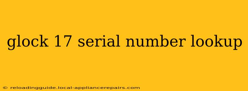 glock 17 serial number lookup