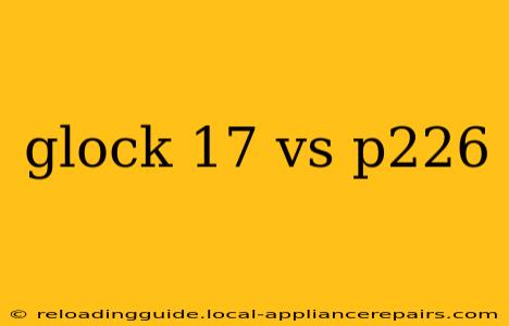 glock 17 vs p226