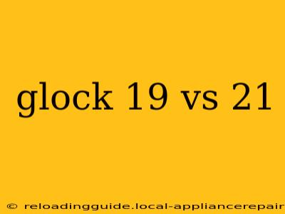 glock 19 vs 21