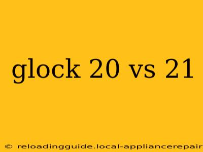 glock 20 vs 21