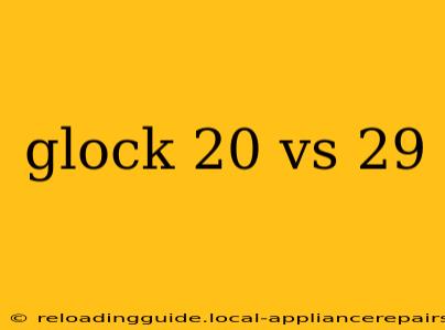 glock 20 vs 29