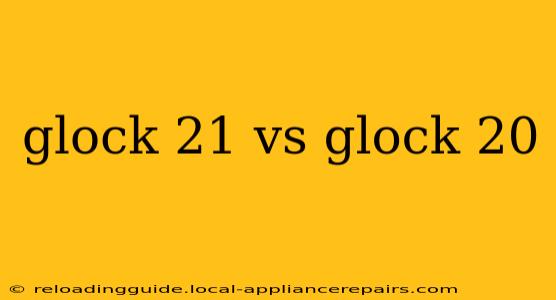 glock 21 vs glock 20