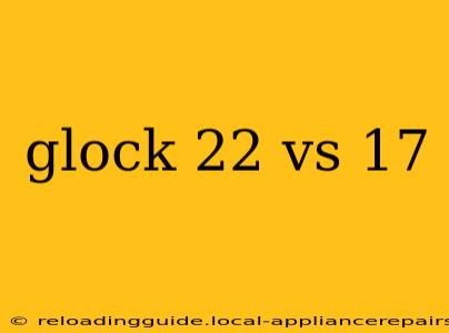 glock 22 vs 17