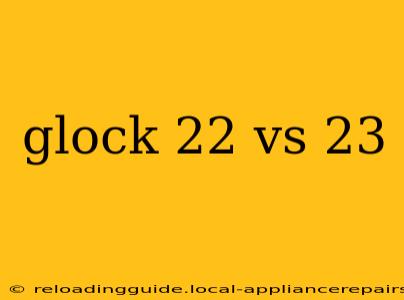 glock 22 vs 23